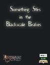 Something Stirs in the Blackscale Brakes