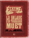 Balade d’un Troubadour Muet (La)