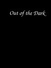 Out of the Dark