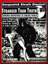 Stranger Than Truth!