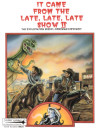 It Came From the Late, Late, Late Show II