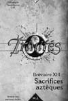 Bréviaire XIII : Sacrifices Aztèques