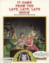 It Came From the Late, Late, Late Show