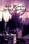 Dark Streets & Darker Secrets