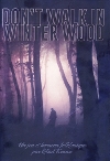 Don't Walk in Winter Wood